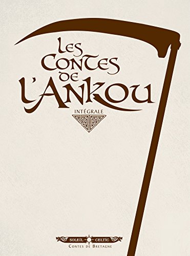 Les Contes de l'Ankou - Intégrale T1 à T3: Tome 1, Hantise ; Tome 2, Qui est mon père ? ; Tome 3, Au royaume des morts