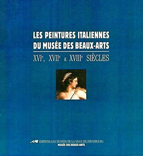 Les Peintures italiennes du Musée des Beaux-Arts. 16è- 17è- 18è siècles Les Peintures italiennes du Musée des Beaux-Arts. 16è- 17è- 18è siècles