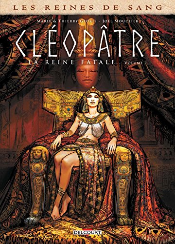 Les Reines de sang - Cléopâtre, la Reine fatale T01: Tome 1