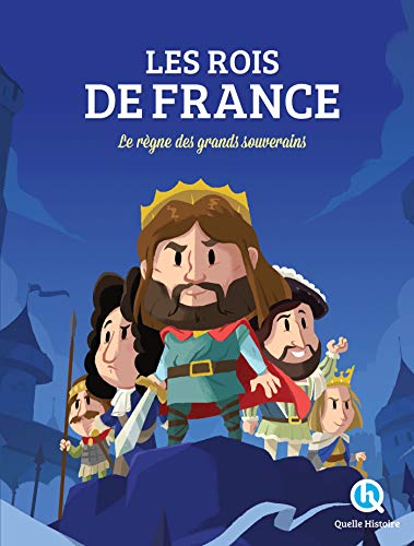 Les rois de France: Le règne des grands souverains