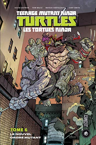 Les Tortues Ninja - TMNT, T6 : Le Nouvel Ordre mutant Les Tortues Ninja - TMNT, T6 : Le Nouvel Ordre mutant