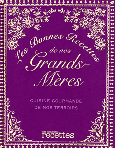Les bonnes recettes de nos grands-meres: Cuisine gourmande de nos terroirs von SELECTION READE