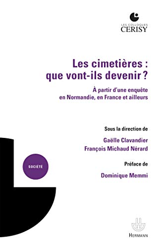 Les cimetières : que vont-ils devenir ?: À partir d'une enquête en Normandie, en France et ailleurs Les cimetières : que vont-ils devenir ?: À partir d'une enquête en Normandie, en France et ailleurs von HERMANN