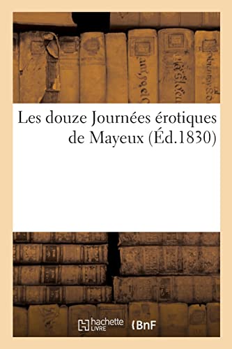 Les douze Journées érotiques de Mayeux: Orné de treize gravures coloriées avec coin
