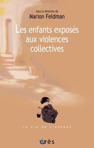 Les enfants exposés aux violences collectives Les enfants exposés aux violences collectives von ERES