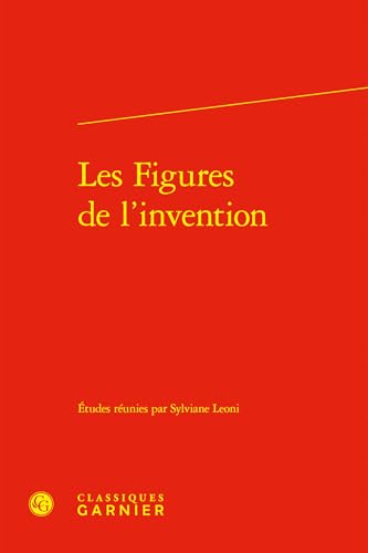 Les Figures de l'Invention von Classiques Garnier