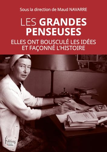 Les grandes penseuses: Elles ont bousculé les idées et façonné l'histoire Les grandes penseuses: Elles ont bousculé les idées et façonné l'histoire von SCIENCES HUMAIN