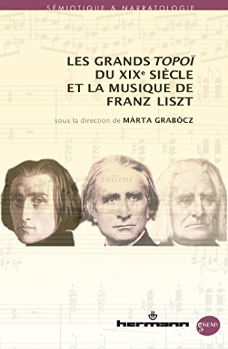 Les grands topoï du XIXe siècle et la musique de Liszt von HERMANN