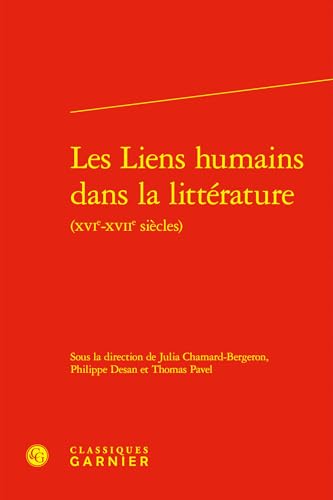 Les Liens Humains Dans La Litterature von Classiques Garnier