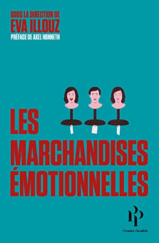 Les marchandises émotionnelles: L'authenticité au temps du capitalisme