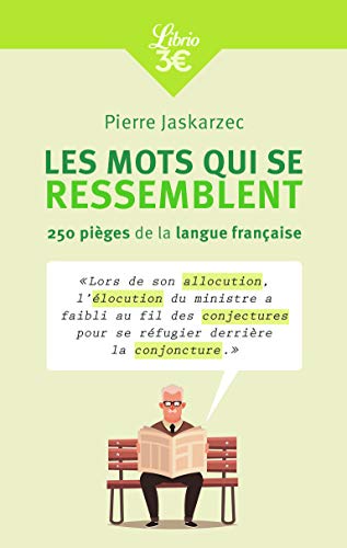 Les mots qui se ressemblent: 250 pièges de la langue française von J'AI LU