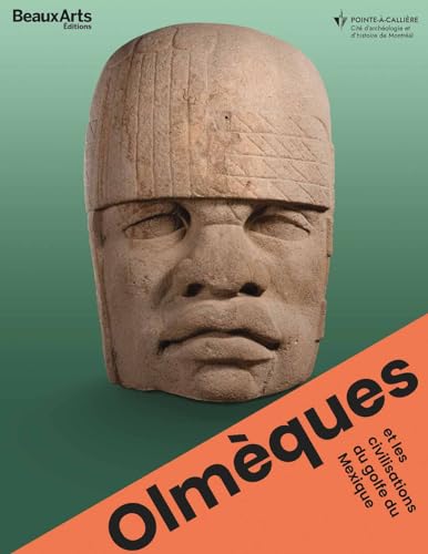 Olmèques et les civilisations du Golfe du Mexique: AU MUSEE POINTE-A-CALLIERE, MONTREAL