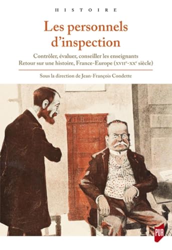 Les personnels d'inspection: Contrôler, évaluer, conseiller les enseignants. Retour sur une histoire, France-Euroe (XVIIe-XXe siècle) von PU RENNES