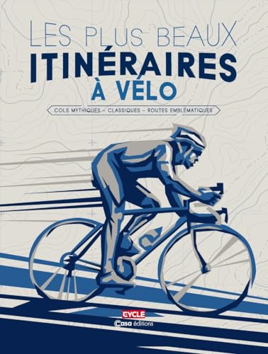 Les plus beaux itinéraires à vélo - Cols mythiques - Classiques - Routes emblématiques Les plus beaux itinéraires à vélo - Cols mythiques - Classiques - Routes emblématiques von CASA