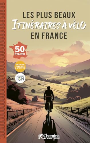 France plus beaux itinéraires à vélo 50 étapes (Baignades dans) von Chamina edition