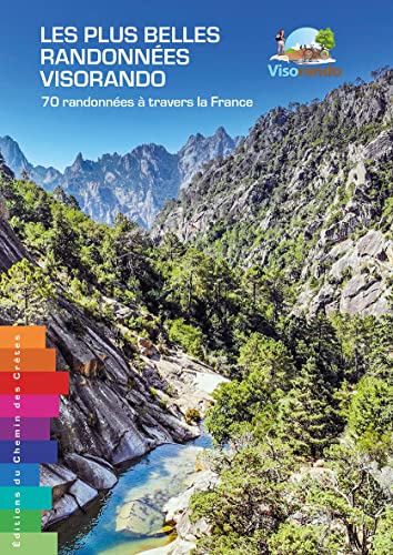Les plus belles randonnées Visorando: 70 randonnées à travers la France Les plus belles randonnées Visorando: 70 randonnées à travers la France