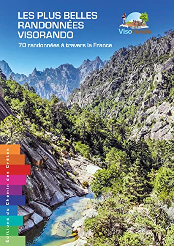 Les plus belles randonnées Visorando: 70 randonnées à travers la France