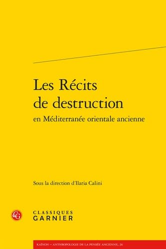 Les Recits de Destruction En Mediterranee Orientale Ancienne von Classiques Garnier