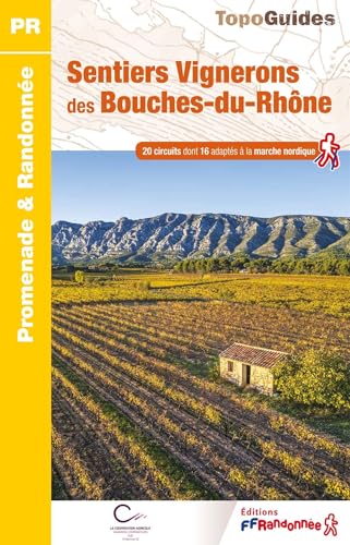 Les sentiers vignerons des Bouches-du-Rhône (P134): Réf P134 (Promenade & Randonnée) von Federation Francaise de la Randonnee Pedestre