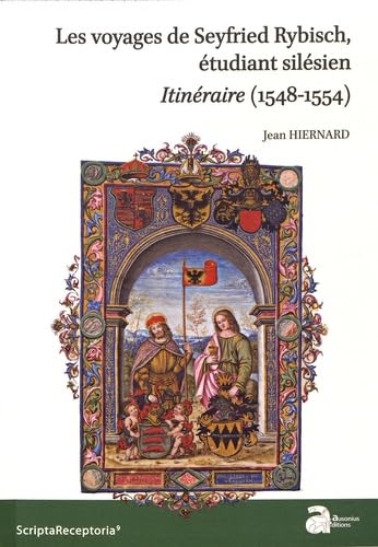Les voyages de seyfried rybisch, étudiant silésien: ITINÉRAIRE (1548-1554) von AUSONIUS
