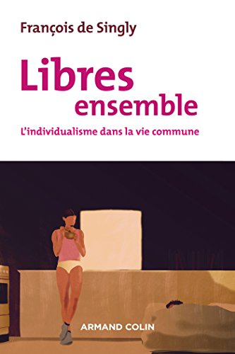 Libres ensemble - 2e éd. - L'individualisme dans la vie commune: L'individualisme dans la vie commune