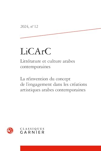 Licarc 2024 littérature et culture arabes contemporaines, n 12 - la réinvention: LA RÉINVENTION DU CONCEPT DE L'ENGAGEMENT DANS LES CRÉATIONS ARTISTIQUES ARABES Licarc 2024 littérature et culture arabes contemporaines, n 12 - la réinvention: LA RÉINVENTION DU CONCEPT DE L'ENGAGEMENT DANS LES CRÉATIONS ARTISTIQUES ARABES von CLASSIQ GARNIER
