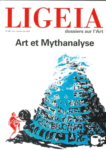 Ligeia N°209-212 : Art et Mythanalyse - Janvier-Juin 2024 von LIGEIA