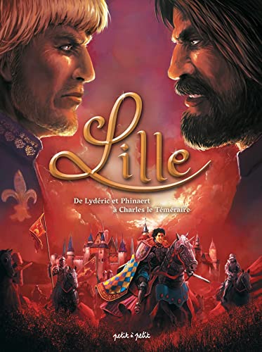 Lille T1, De Lydéric et Phinaert à Charles le Téméraire: De 58 avant J-C à 1477 Lille T1, De Lydéric et Phinaert à Charles le Téméraire: De 58 avant J-C à 1477 von PETIT A PETIT
