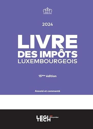 Livre des impôts luxembourgeois 2024: Annoté et commenté Livre des impôts luxembourgeois 2024: Annoté et commenté von LEGITECH