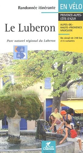 Luberon PNR en vélo - Provence/Alpes/Côte-d'Azur: Un circuit de 248 km et 6 variantes (Grands itinéraires à vélo) von Chamina edition