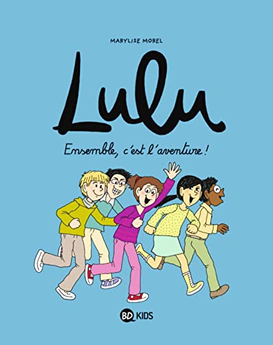 Lulu, Tome 10: Ensemble, c'est l'aventure ! Lulu, Tome 10: Ensemble, c'est l'aventure !
