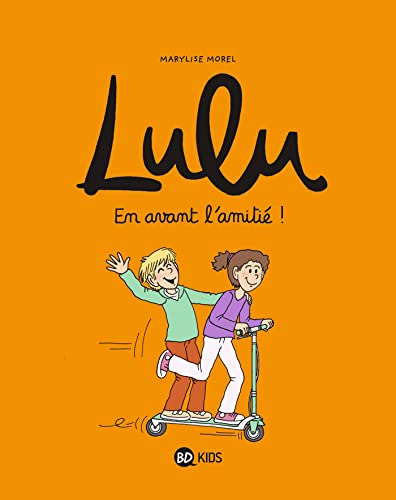 Lulu, Tome 11: En avant l'amitié ! Lulu, Tome 11: En avant l'amitié !