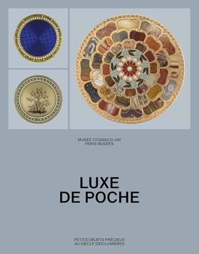 Luxe de poche: Petits objets précieux au siècle des Lumières - Musée Cognacq-Jay 2024 Luxe de poche: Petits objets précieux au siècle des Lumières - Musée Cognacq-Jay 2024 von PARIS MUSEES