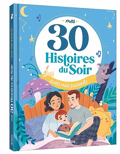 MES 30 HISTOIRES DU SOIR AVEC MES PARENTS MES 30 HISTOIRES DU SOIR AVEC MES PARENTS