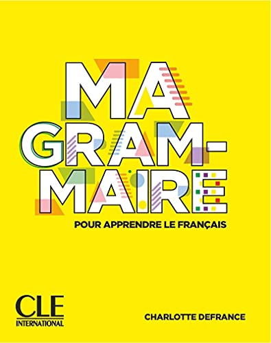 Ma Grammaire pour apprendre le Francais: Livre A1-B2 von Cle International