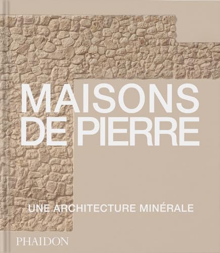 Maisons de Pierre: Architecture minérale von PHAIDON FRANCE