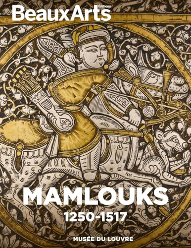 Mamlouks. 1250-1517: au musée du Louvre von BEAUX ARTS ED