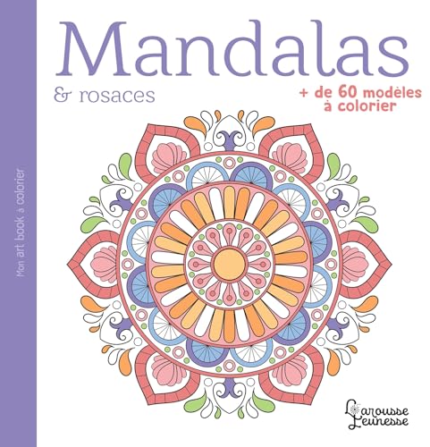 Mandalas et rosaces: Plus de 60 modèles à colorier von LAROUSSE