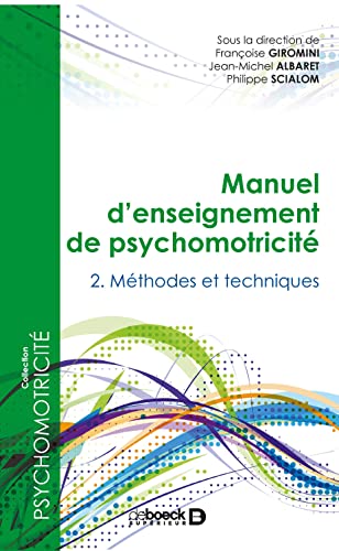 Manuel d'enseignement de psychomotricité - Tome 2 : Méthodes et techniques Manuel d'enseignement de psychomotricité - Tome 2 : Méthodes et techniques