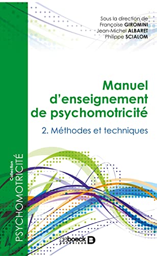 Manuel d'enseignement de psychomotricité - Tome 2 : Méthodes et techniques