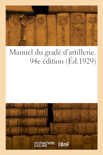 Manuel du gradé d'artillerie. 94e édition von HACHETTE BNF