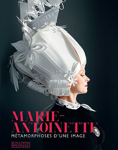 Marie-Antoinette - Métamorphoses d'une image