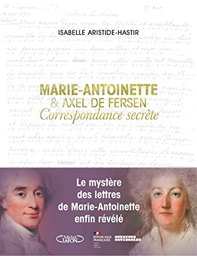 Marie-Antoinette et Axel de Fersen - Correspondance secrète von MICHEL LAFON