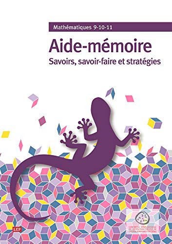 Mathematiques 9-10-11 - Aide-Mémoire - Savoirs, Savoir-Faire et Strategies: Aide-mémoire, savoirs, savoir-faire et stratégies