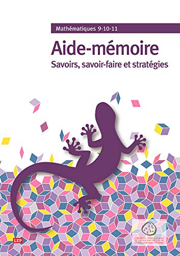 Mathematiques 9-10-11 - Aide-Mémoire - Savoirs, Savoir-Faire et Strategies: Aide-mémoire - Savoirs, savoir-faire et stratégies