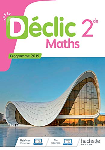 Declic Maths 2e Manuel de l'eleve Programme 2019 von Hachette