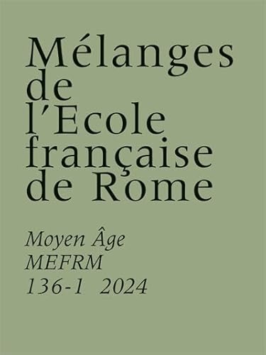 Mélanges de l’École française de Rome – Moyen Âge 136-1 (2024) von ECOLE ROME