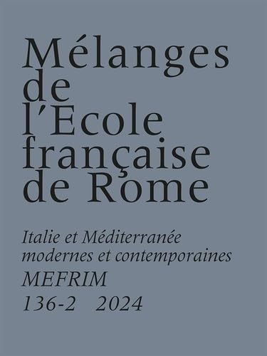 Mélanges de l'École française de Rome. Italie et Méditerranée modernes et contemporaines 136-2 (2024) von ECOLE ROME