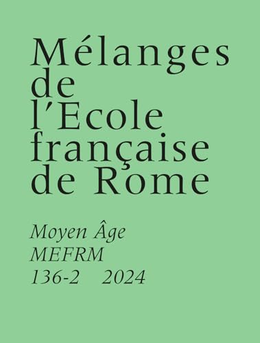 Mélanges de l’École française de Rome: Moyen Âge MEFRM 136-2 (2024) von ECOLE ROME