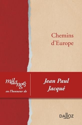 Melanges en l'honneur de Jean Paul Jacque. Chemins d'europe Melanges en l'honneur de Jean Paul Jacque. Chemins d'europe